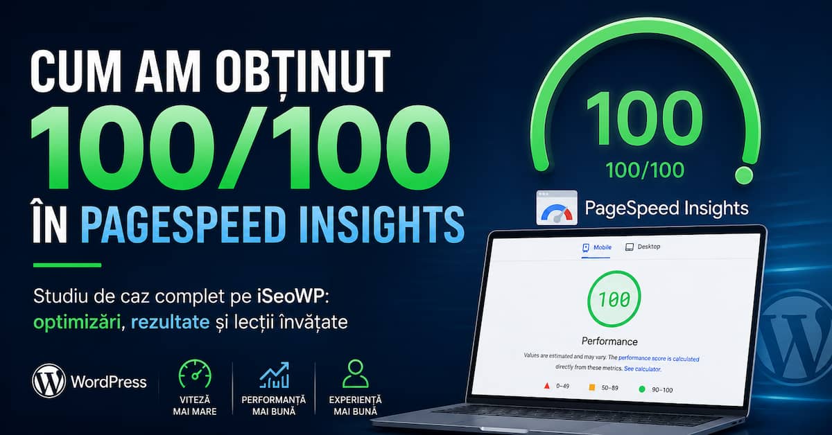 Cum am obținut 100/100 în PageSpeed Insights